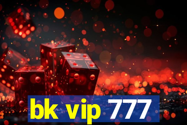 bk vip 777